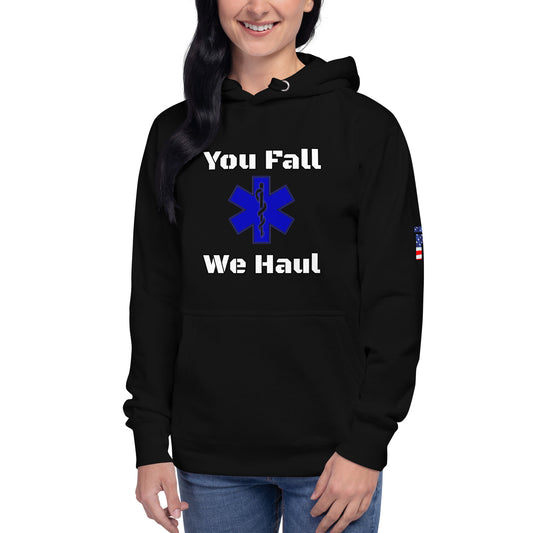 You Fall We Haul Hoodie