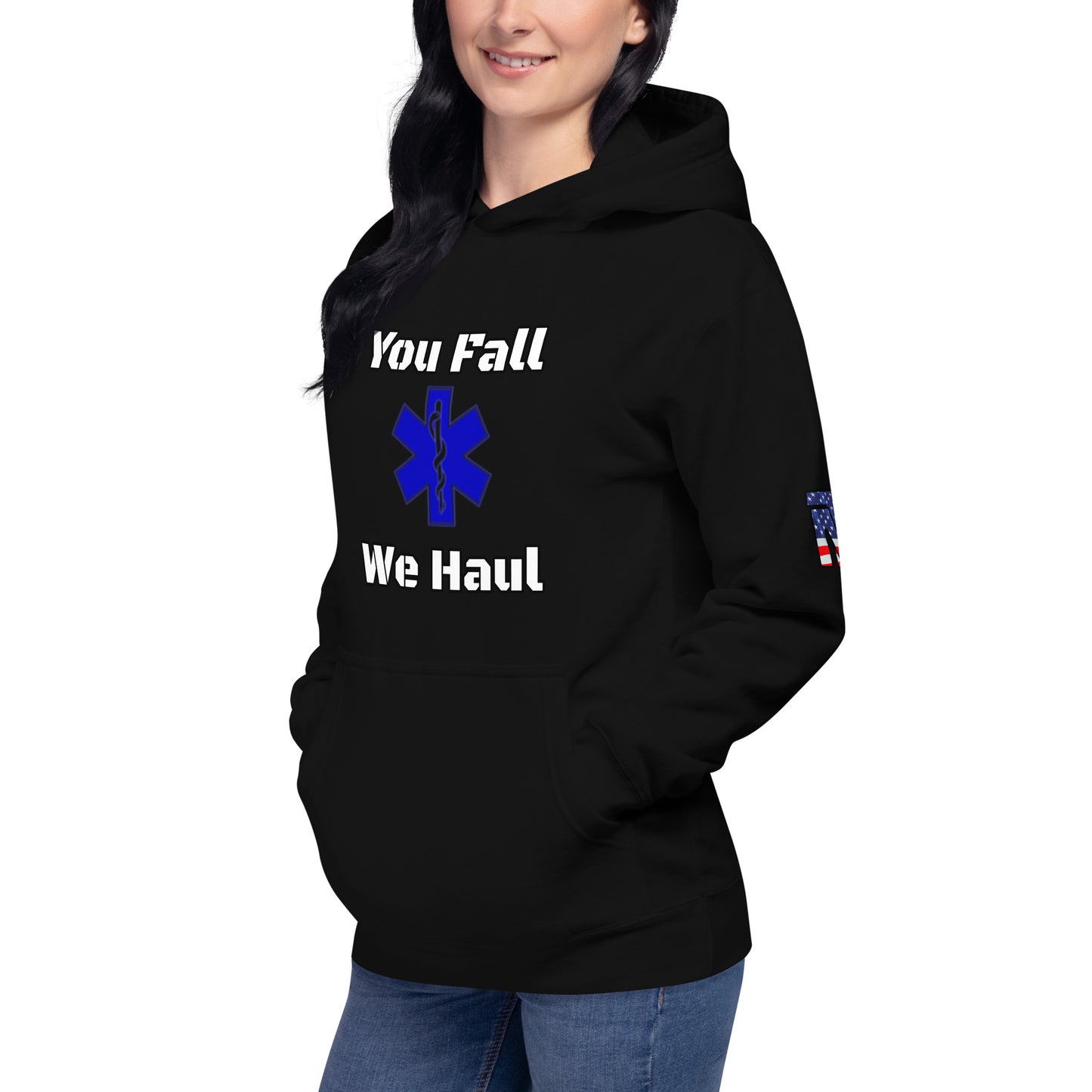 You Fall We Haul Hoodie