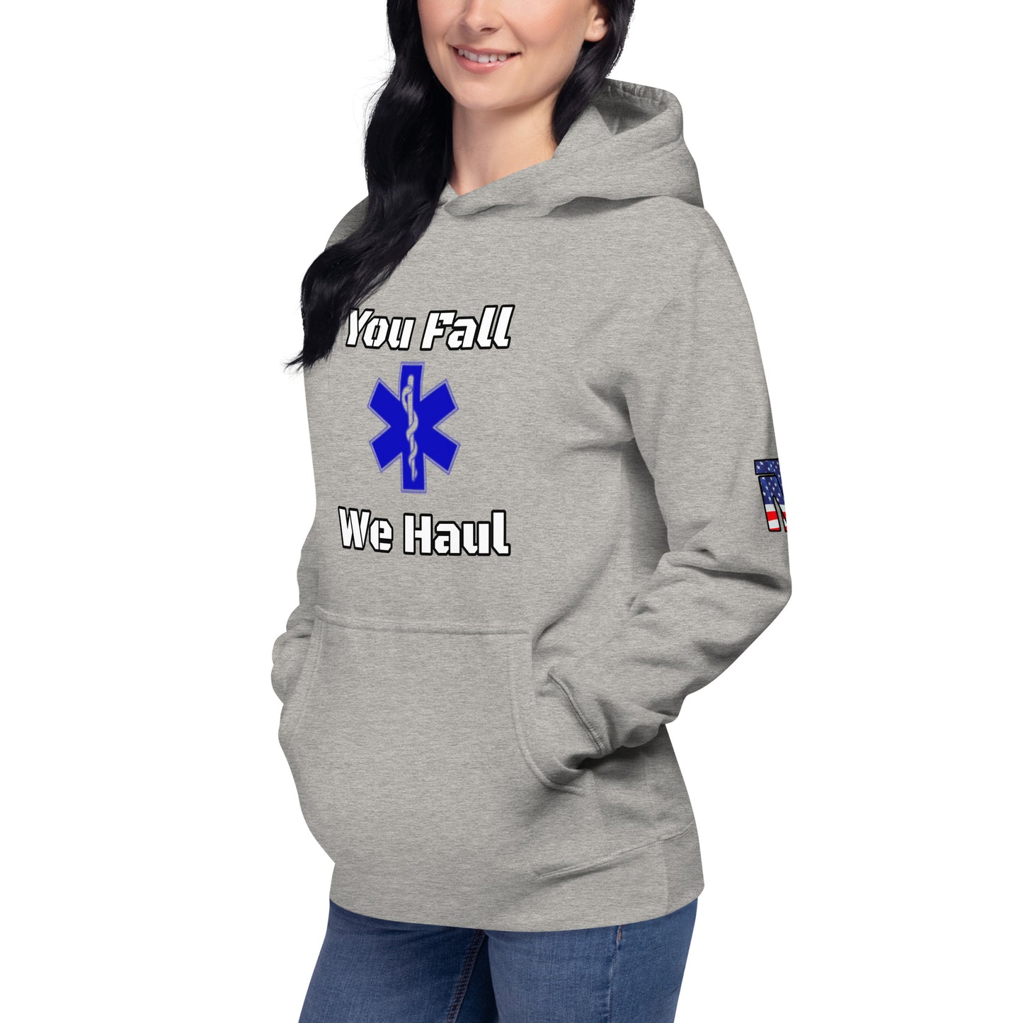 You Fall We Haul Hoodie