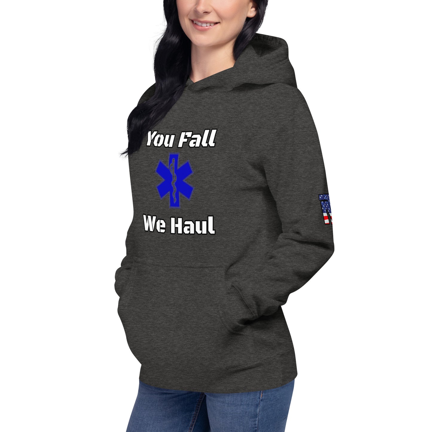 You Fall We Haul Hoodie